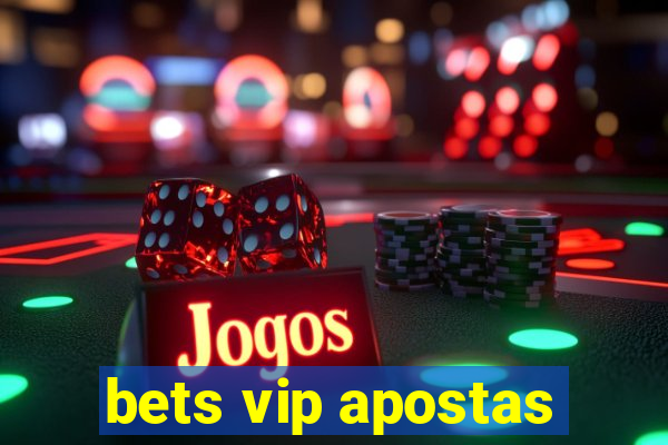 bets vip apostas